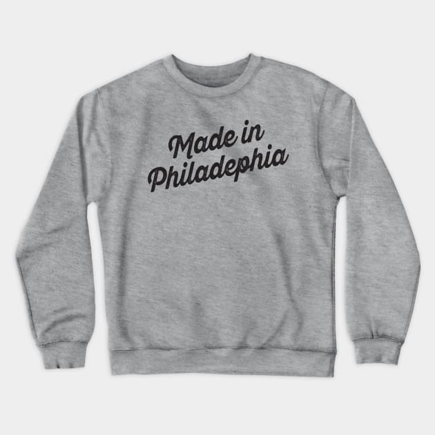 Made in Philadelphia Crewneck Sweatshirt by lavdog